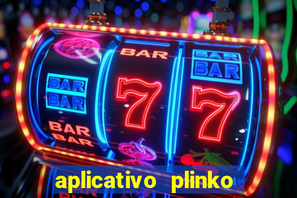 aplicativo plinko paga mesmo